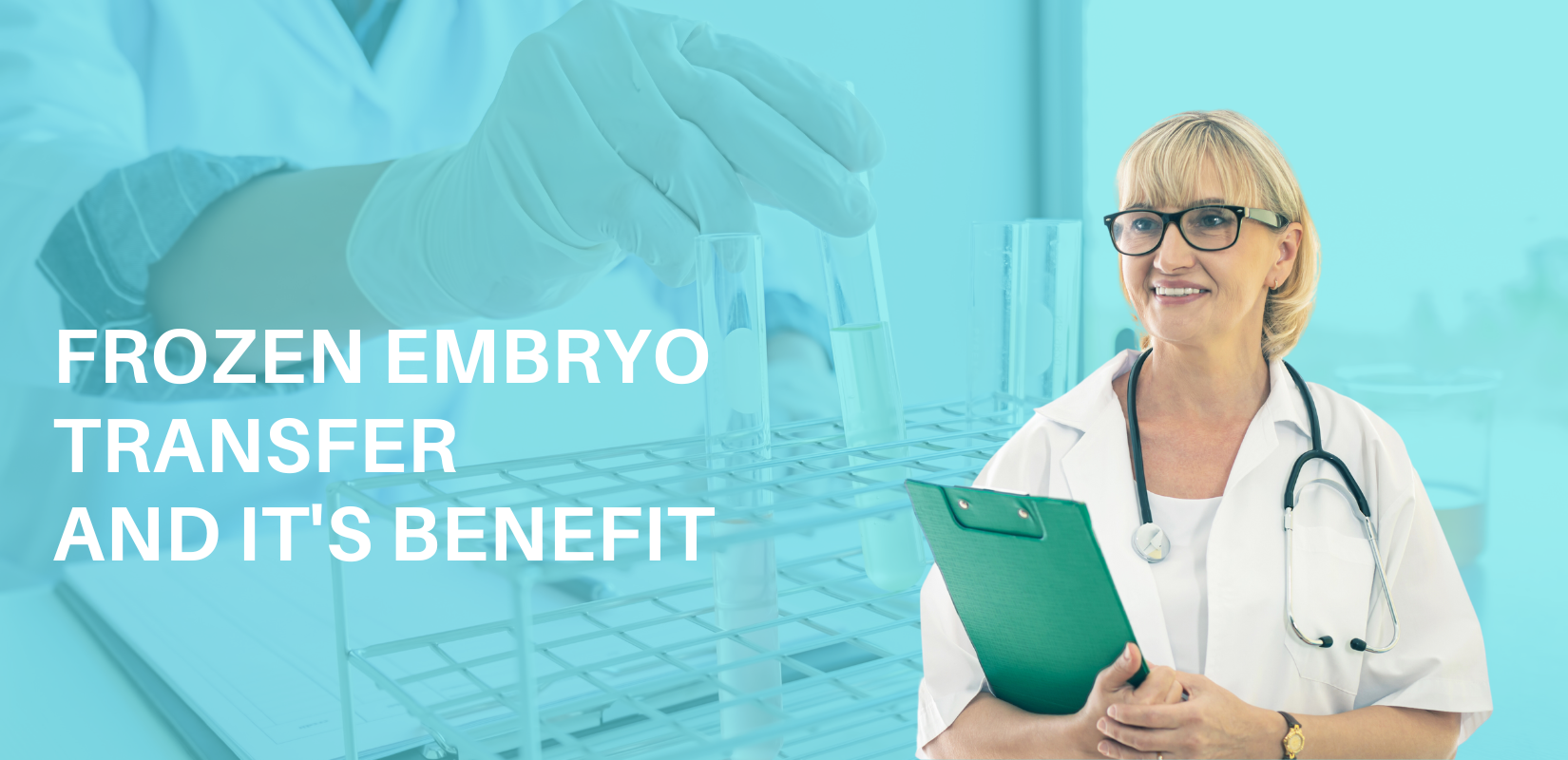 Frozen Embryo Transfer And Its Benefits