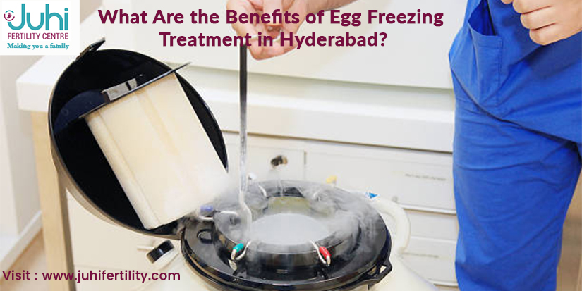 What Are the Benefits of Egg Freezing Treatment in Hyderabad?