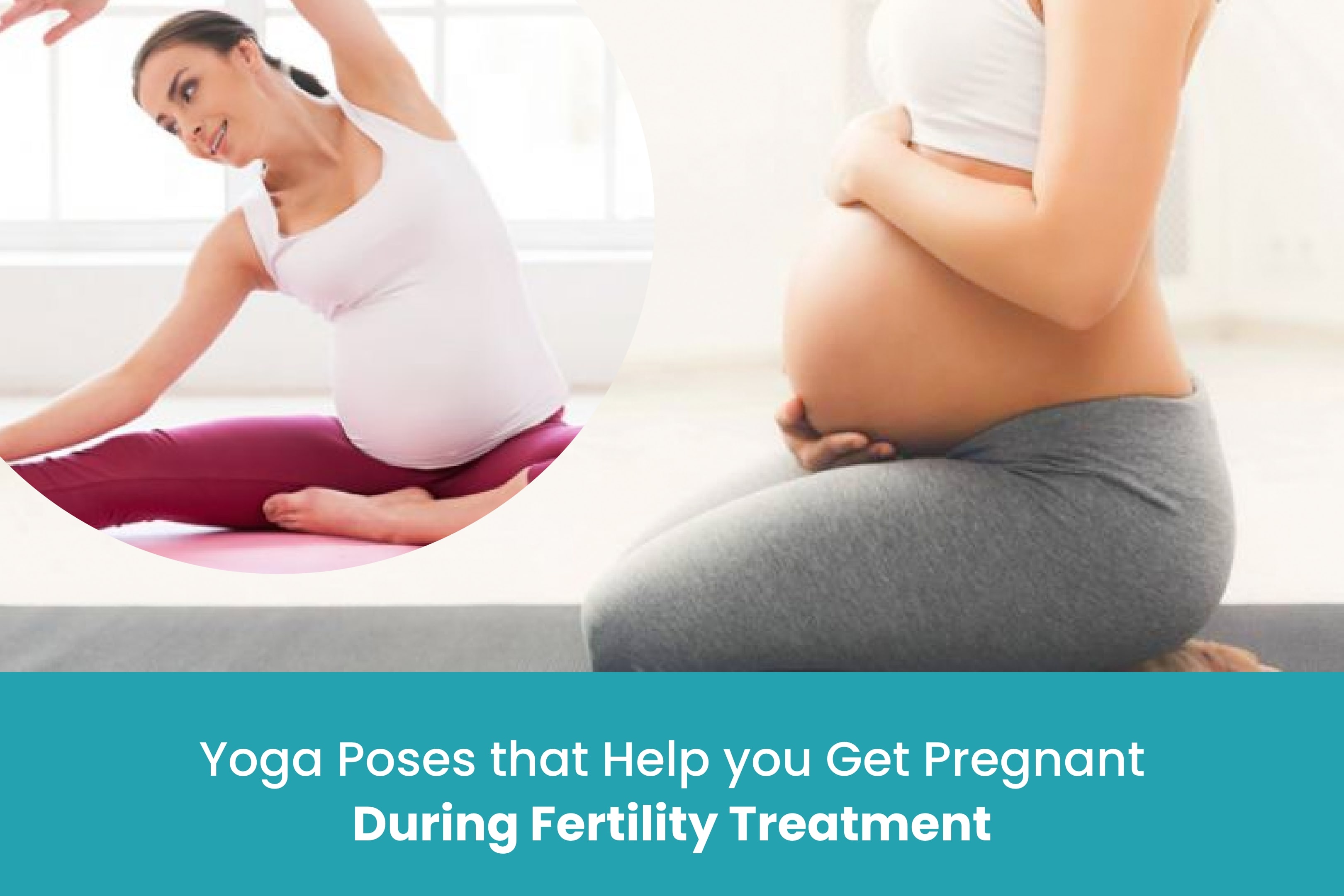 Yoga Poses that Help you Get Pregnant During Fertility Treatment